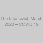 The Intensivist: March 2020 – COVID 19